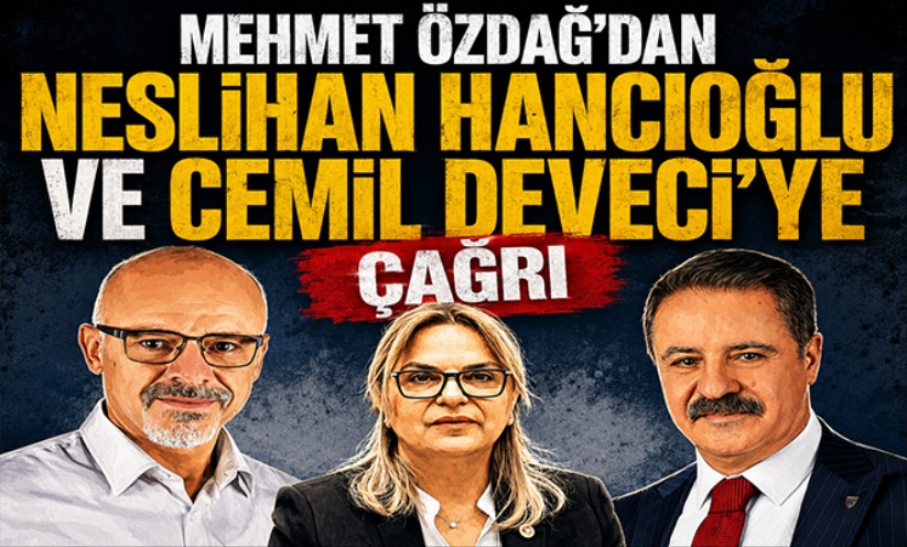 Mehmet Özdağ'dan Neslihan Hancıoğlu ve Cemil Deveci'ye Çağrı