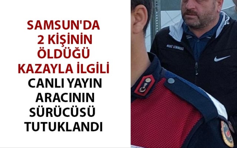 Samsun'da 2 Kişinin öldüğü Kazayla Ilgili Sürücü Tutuklandı - Samsun ...