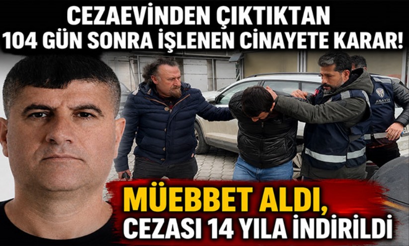 Müebbet aldı, cezası 14 yıla indirildi