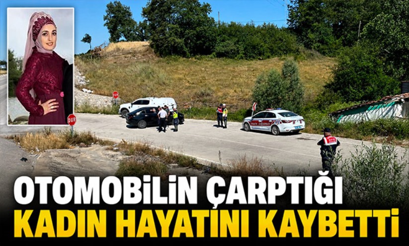 Otomobilin çarptığı kadın hayatını kaybetti