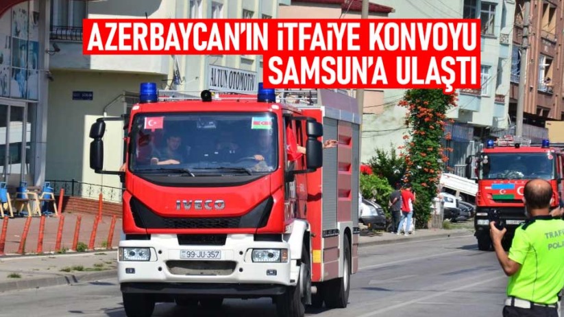 Azerbaycan'ın itfaiye konvoyu Samsun'a ulaştı