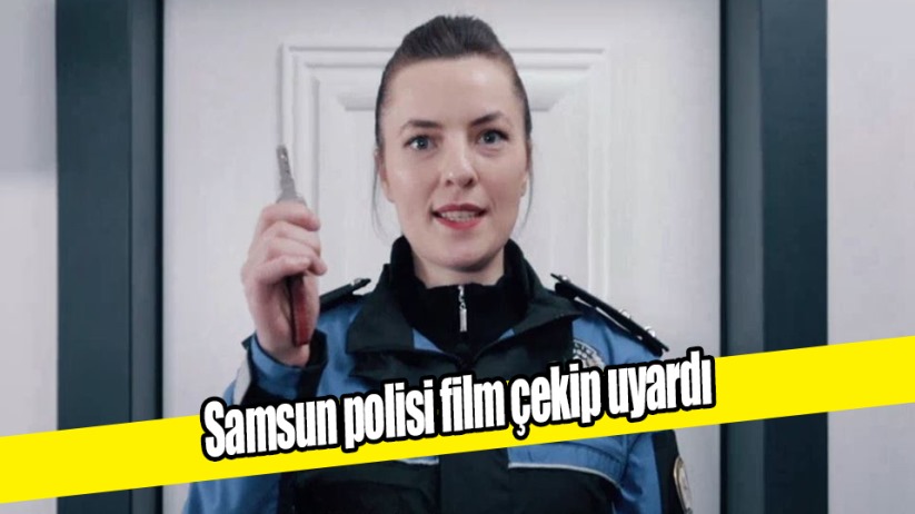Samsun polisi hırsızlık ve dolandırıcılıklara karşı film çekip uyardı