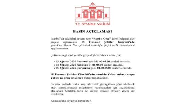 'Asırlık Gece' belgeseli çekimleri nedeniyle 15 Temmuz Şehitler Köprüsü trafiğe kapatılacak