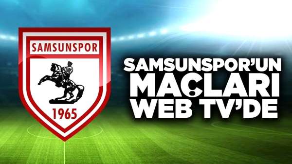 Samsunspor'un Maçları WEB TV'de