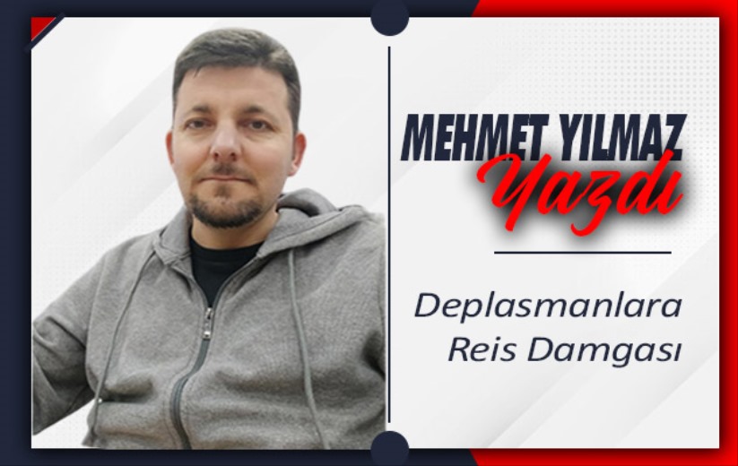 'Deplasmanlara Reis Damgası'