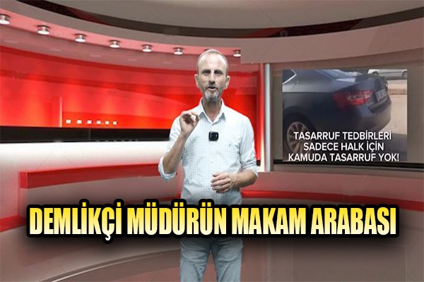 Demlikçi müdürün makam arabası