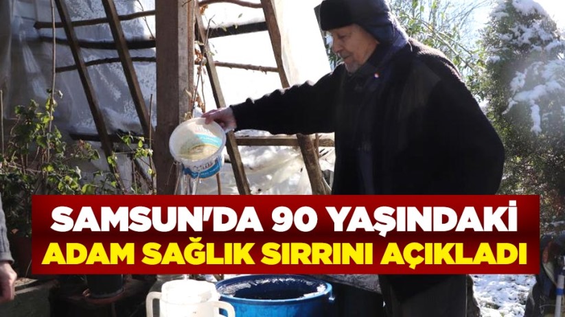 Samsun'da 90 yaşındaki adam sağlık sırrını açıkladı