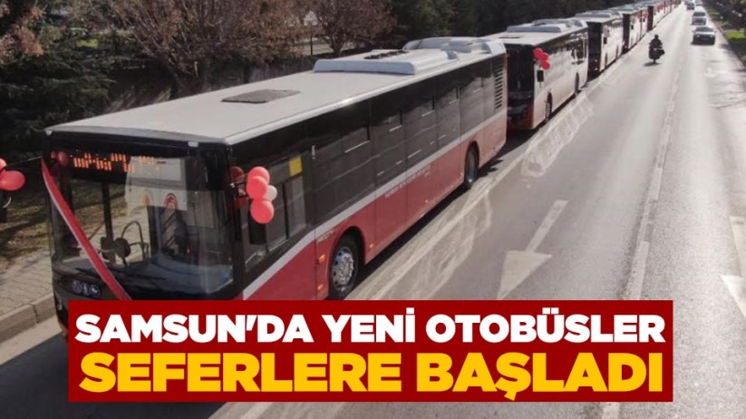 Samsun'da yeni otobüsler seferlere başladı