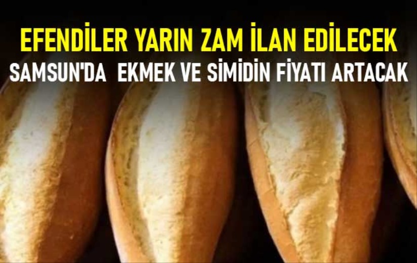 Samsun'da ekmek ve simide zam! İşte tarih