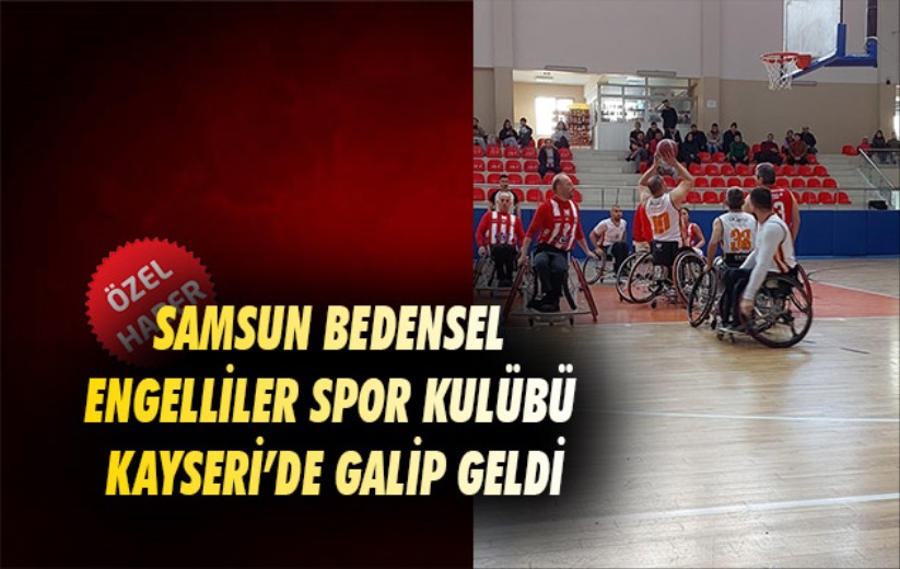 Samsun Bedensel Engelliler Spor Kulübü Kayseri'de galip geldi