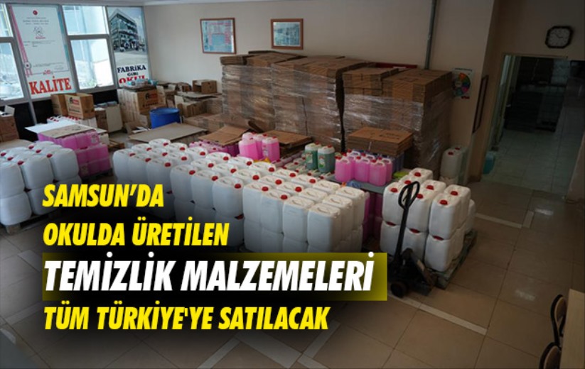 Samsun'da okulda üretilen temizlik malzemeleri tüm Türkiye'ye satılacak