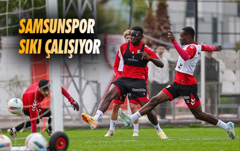 Samsunspor Sıkı Çalışıyor 