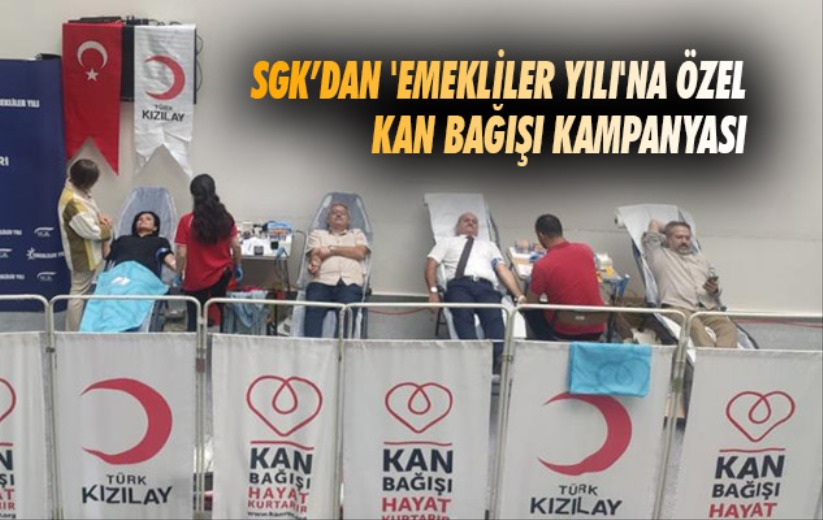 Samsun'da SGK'dan 'Emekliler Yılı'na özel kan bağışı kampanyası