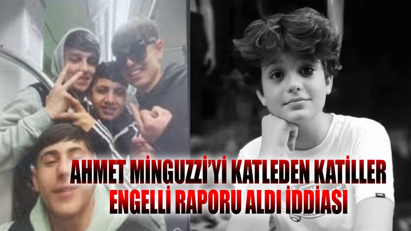 MATTİA AHMET MİNGUZZİ'Yİ KATLEDEN KATİLLER, ENGELLİ RAPORU ALDI İDDİASI