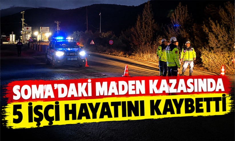 Soma'daki maden kazasında 5 işçi hayatını kaybetti