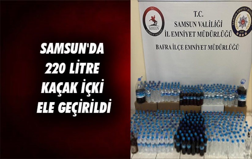 Samsun'da 220 litre kaçak içki ele geçirildi