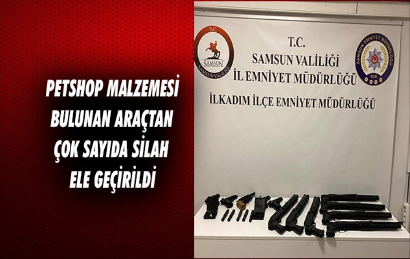 Samsun'da petshop malzemesi bulunan araçtan çok sayıda silah ele geçirildi