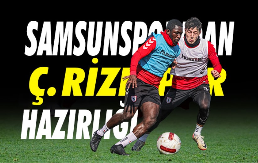 Samsunspor, Çaykur Rizespor maçı hazırlıklarını sürdürdü