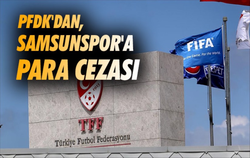 PFDK'dan, Samsunspor'a para cezası