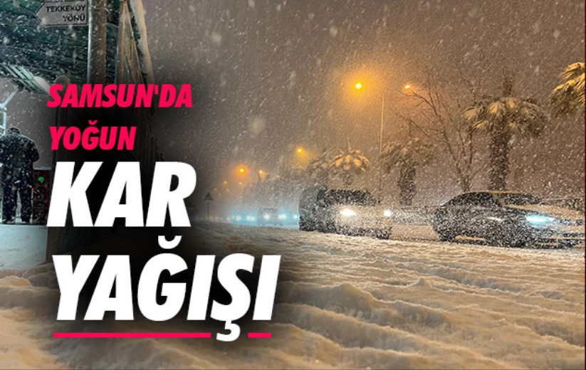 Samsun'da yoğun kar yağışı
