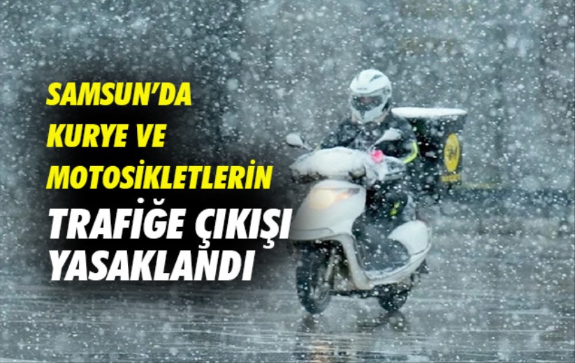 Samsun'da kurye ve motosikletlerin trafiğe çıkışı yasaklandı