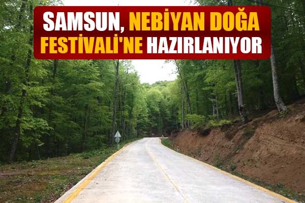 Samsun, Nebiyan Doğa Festivali'ne hazırlanıyor