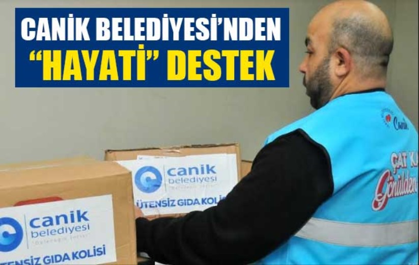 CANİK BELEDİYESİ'NDEN 'HAYATİ' DESTEK