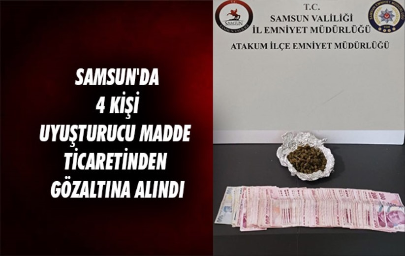 Samsun'da 4 kişi uyuşturucu madde ticaretinden gözaltına alındı