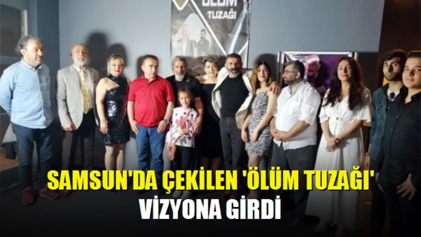 Samsun'da çekilen 'Ölüm Tuzağı' vizyona girdi