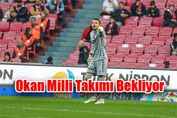 Okan Milli Takımı Bekliyor