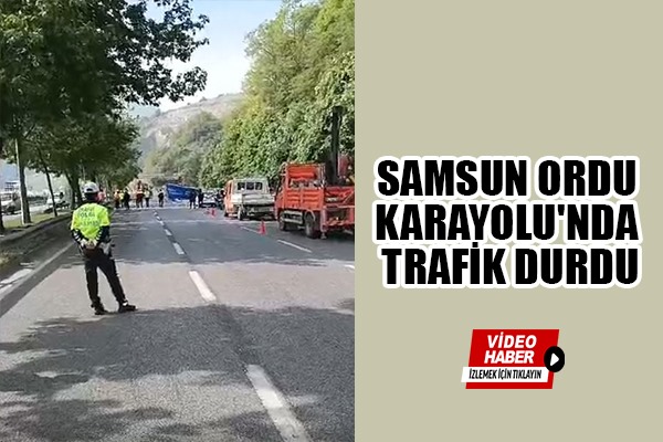 Samsun Ordu Karayolu'nda trafik durdu