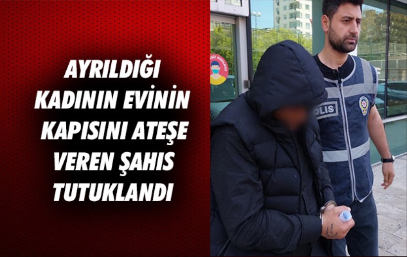 Samsun'da ayrıldığı kadının evinin kapısını ateşe veren şahıs tutuklandı