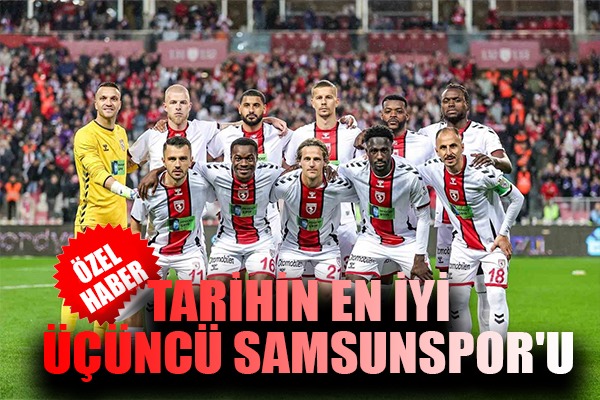 Tarihin En İyi Üçüncü Samsunspor'u