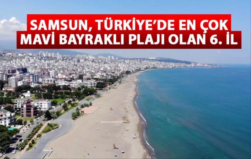 Samsun, Türkiye'de en çok mavi bayraklı plajı olan 6. il