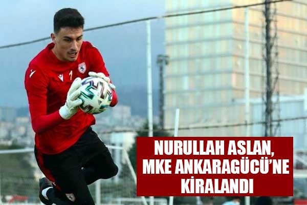 Nurullah Aslan, MKE Ankaragücü'ne kiralandı