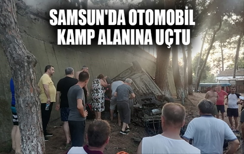 Samsun'da otomobil kamp alanına uçtu