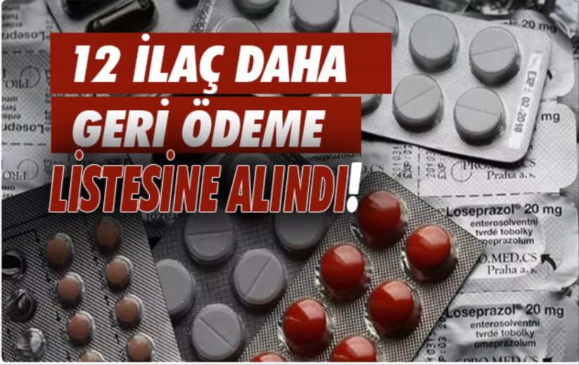 12 ilaç daha geri ödeme listesine alındı!