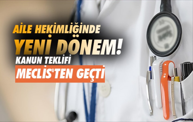 Aile hekimliğinde yeni dönem! Kanun teklifi Meclis'ten geçti