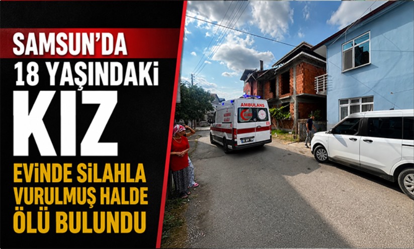18 yaşındaki kız evinde silahla vurulmuş halde ölü bulundu