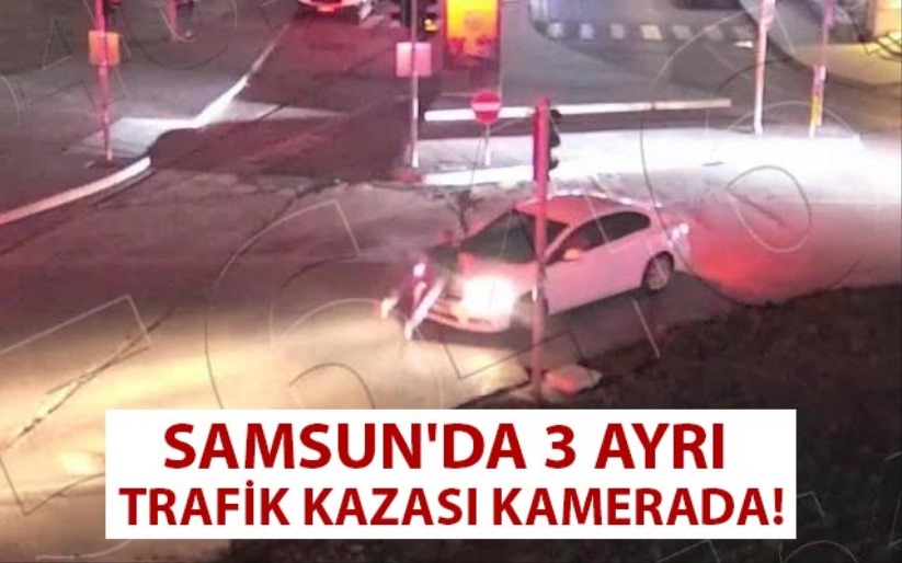 Samsun'da 3 ayrı trafik kazası kamerada!