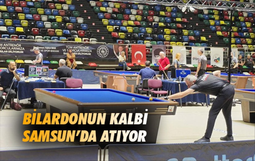 Bilardonun kalbi Samsun'da atıyor