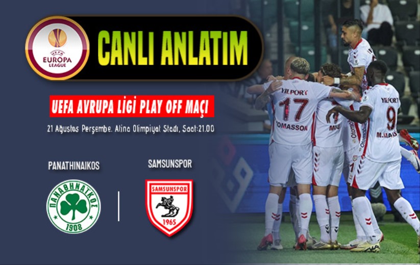 Panathinaikos - Samsunspor: Canlı Anlatım