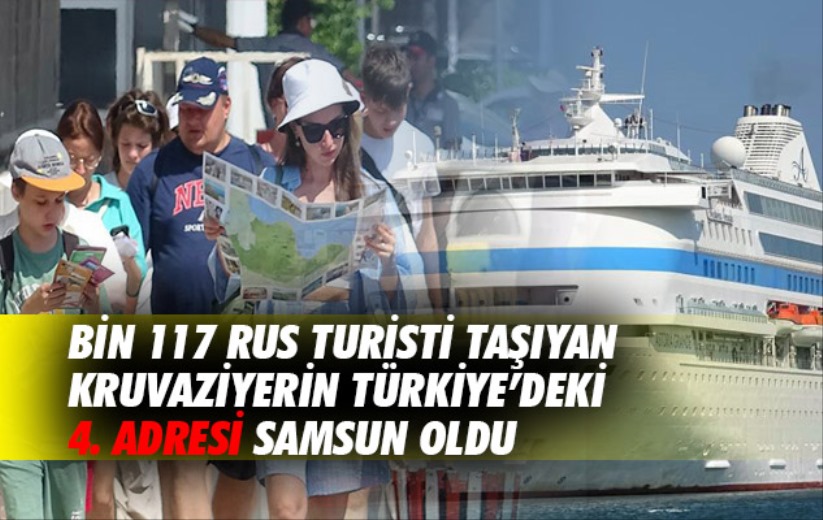 Bin 117 Rus turisti taşıyan kruvaziyerin Türkiye'deki 4. adresi Samsun oldu