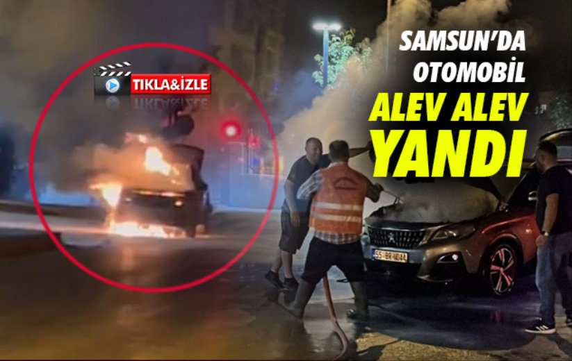 Samsun'da otomobil alev alev yandı