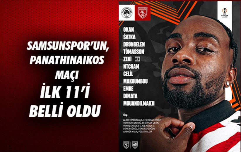 Samsunspor'un, Panathinaikos maçı ilk 11'i belli oldu 