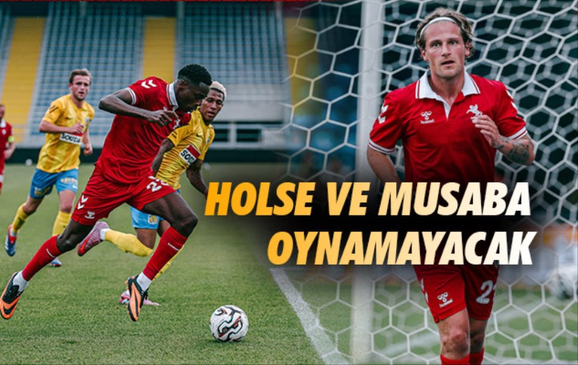 Holse ve Musaba Oynamayacak 