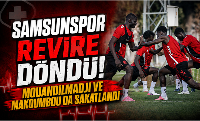 Samsunspor revire döndü: Mouandilmadji ve Makoumbou da sakatlandı