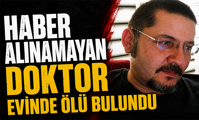 Haber alınamayan doktor evinde ölü bulundu