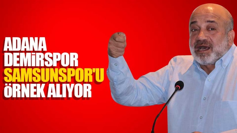 Adana Demirspor, Samsunspor'u örnek alıyor
