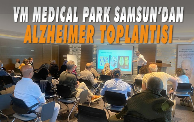 VM Medical Park Samsun'dan Alzheimer Toplantısı